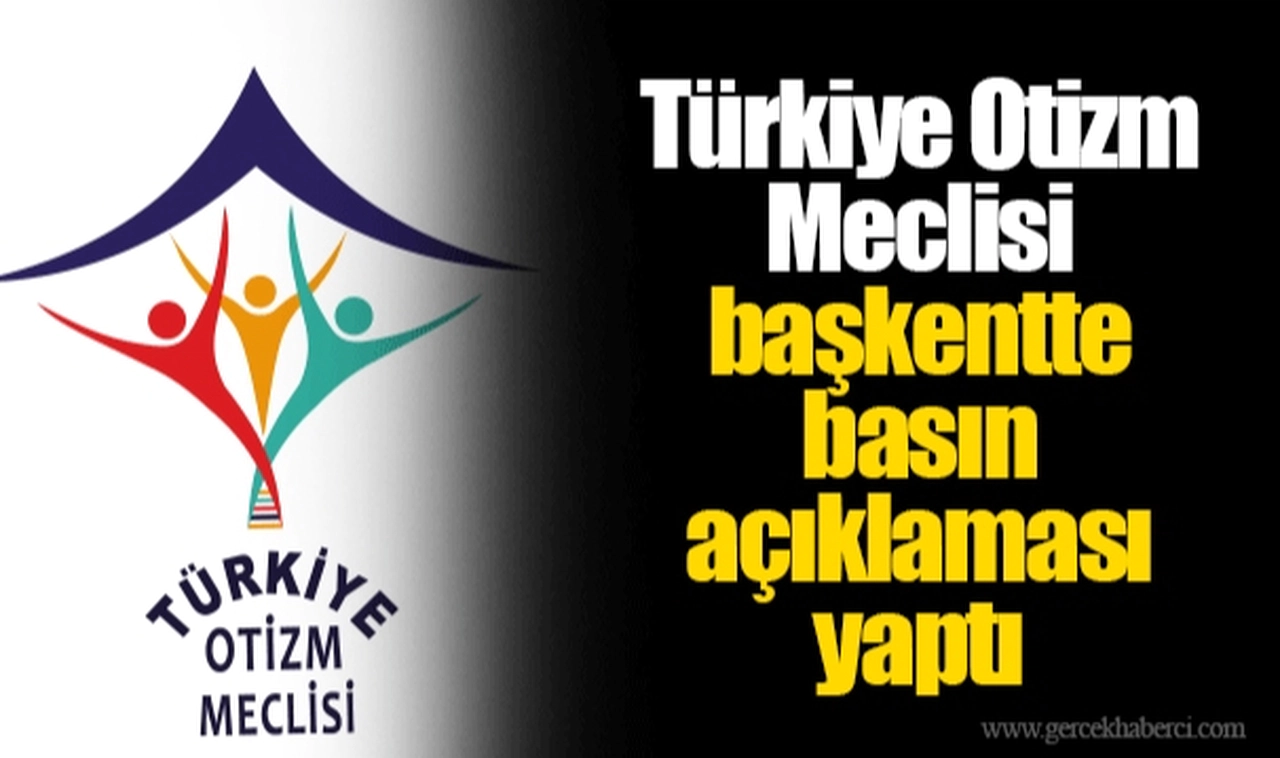 Türkiye Otizm Meclisi başkentte basın açıklaması yaptı