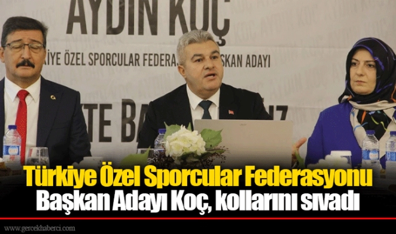 Türkiye Özel Sporcular Federasyonu Başkan Adayı Koç, kollarını sıvadı