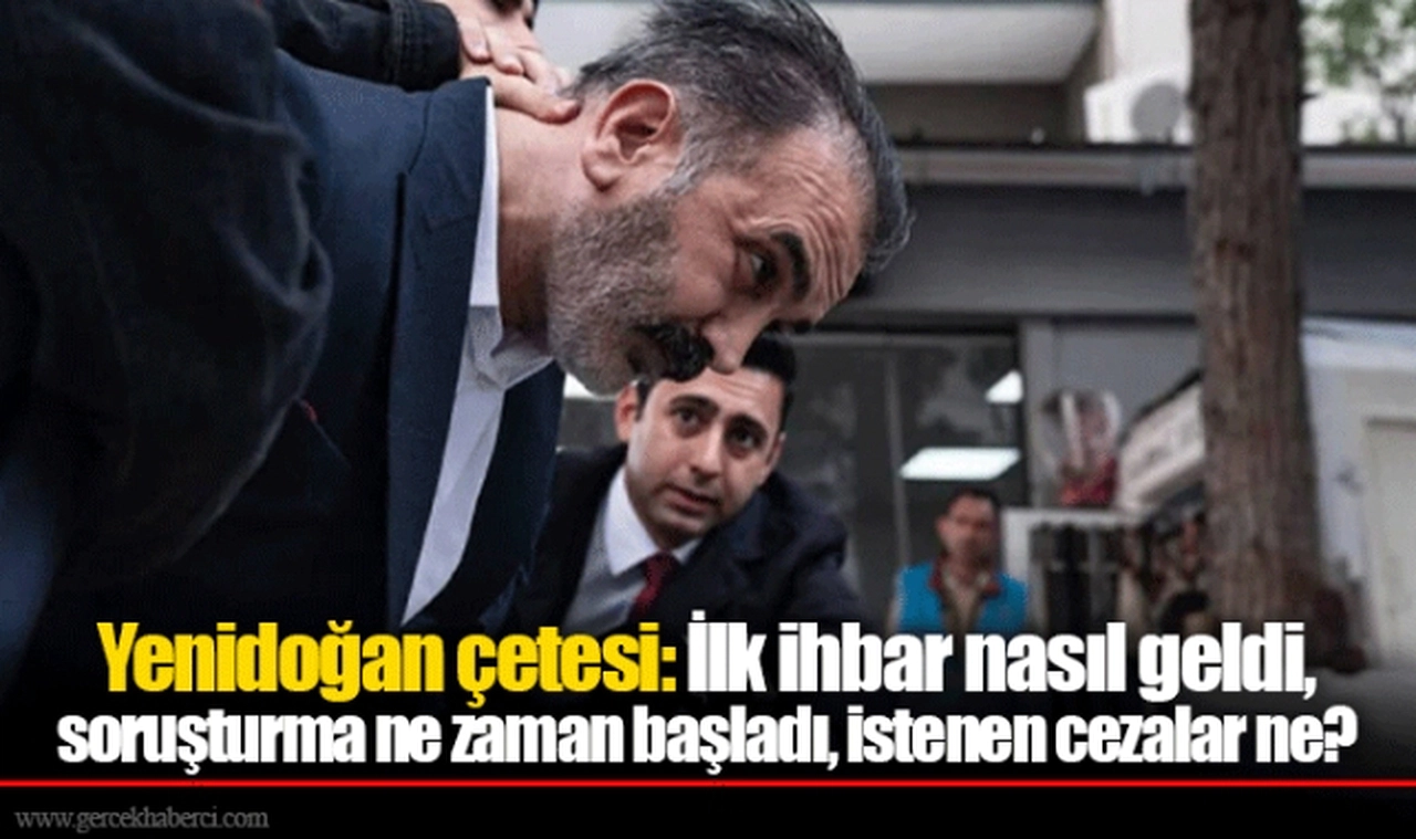 Yenidoğan çetesi: İlk ihbar nasıl geldi, soruşturma ne zaman başladı, istenen cezalar ne?