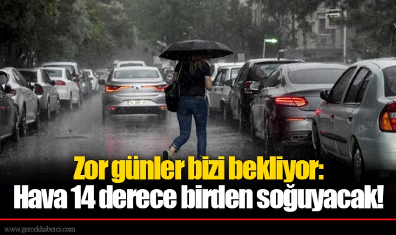 Zor günler bizi bekliyor: Hava 14 derece birden soğuyacak!