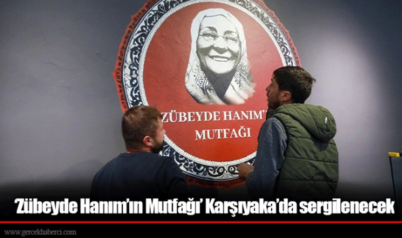 ‘Zübeyde Hanım’ın Mutfağı’ Karşıyaka’da sergilenecek 