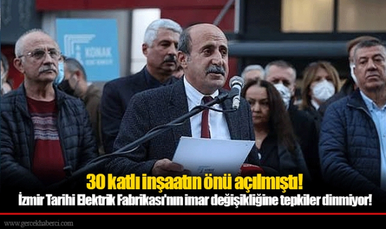 30 katlı inşaatın önü açılmıştı! İzmir Tarihi Elektrik Fabrikası'nın imar değişikliğine tepkiler dinmiyor!