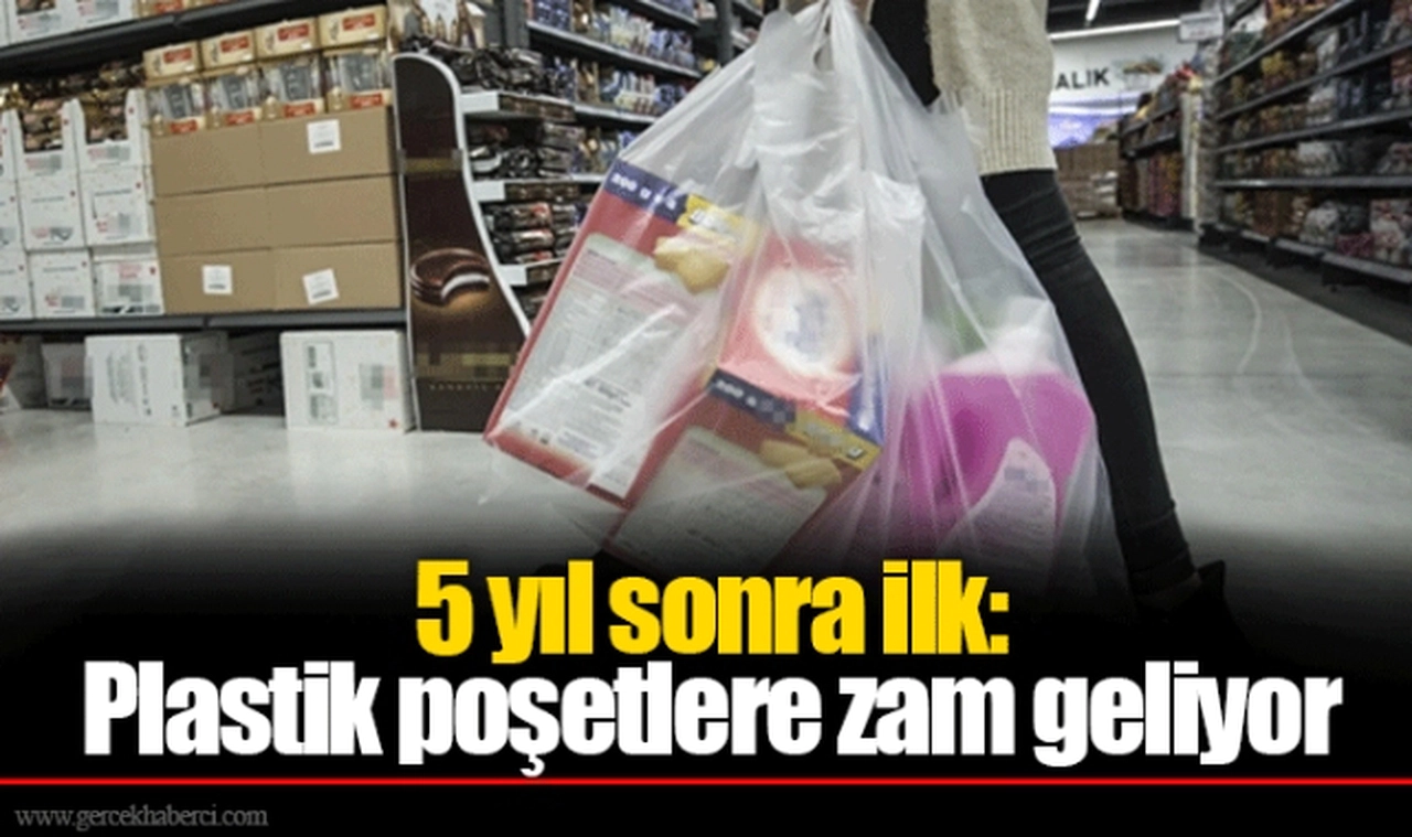 5 yıl sonra ilk: Plastik poşetlere zam geliyor