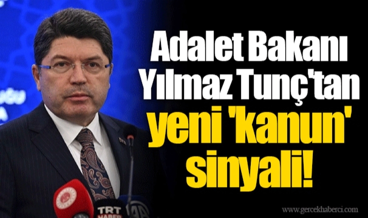 Adalet Bakanı Yılmaz Tunç'tan yeni 'kanun' sinyali!