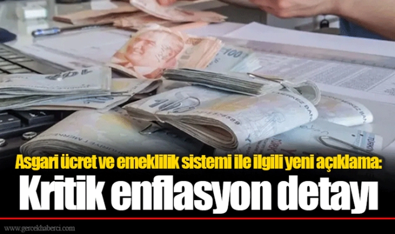 Asgari ücret ve emeklilik sistemi ile ilgili yeni açıklama: Kritik enflasyon detayı