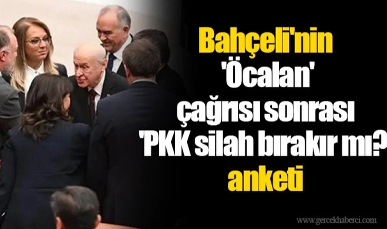 Bahçeli'nin 'Öcalan' çağrısı sonrası 'PKK silah bırakır mı?' anketi