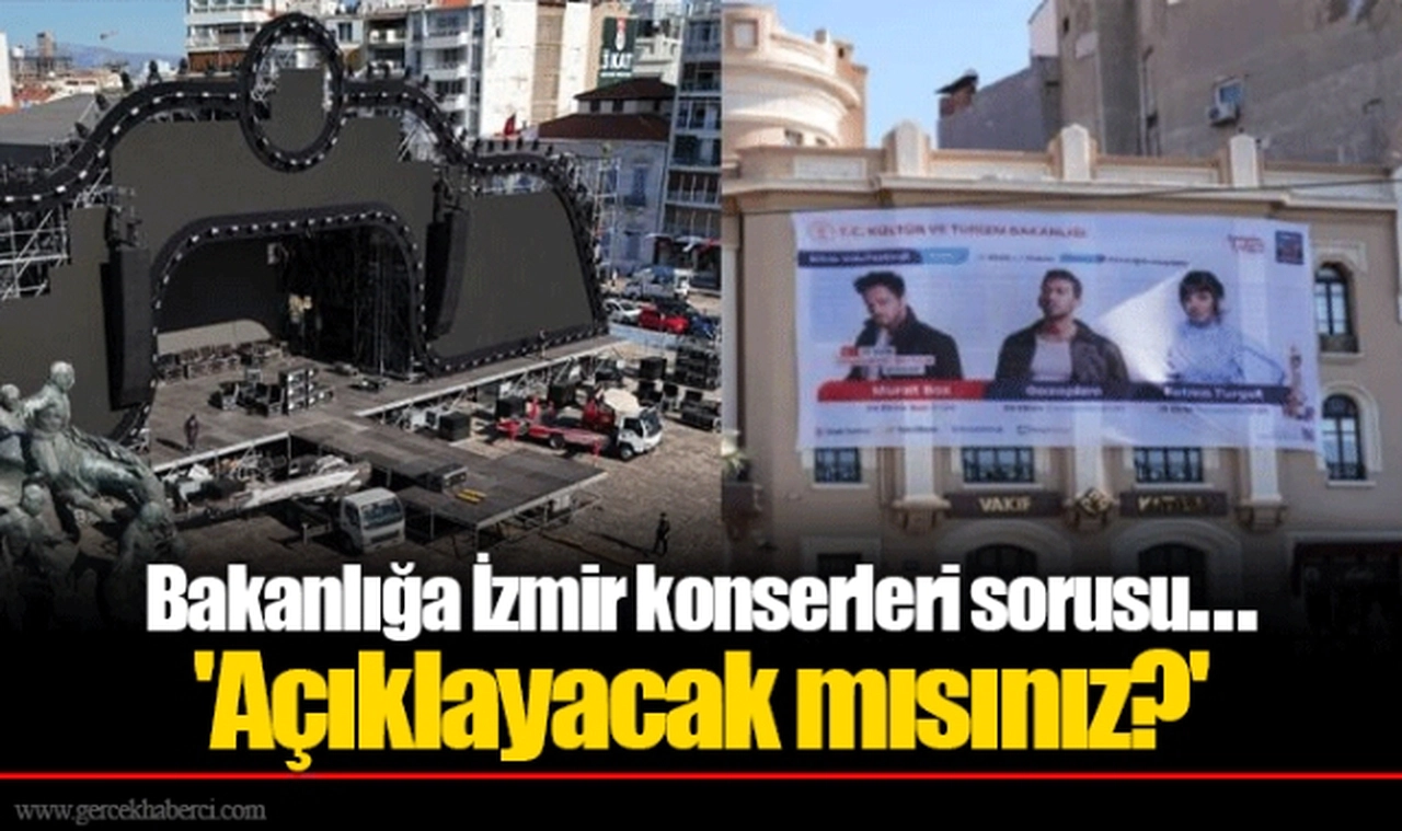Bakanlığa İzmir konserleri sorusu...  'Açıklayacak mısınız?'