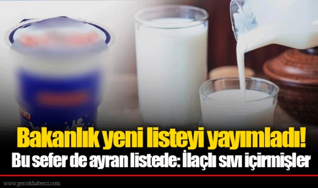 Bakanlık yeni listeyi yayımladı! Bu sefer de ayran listede: İlaçlı sıvı içirmişler