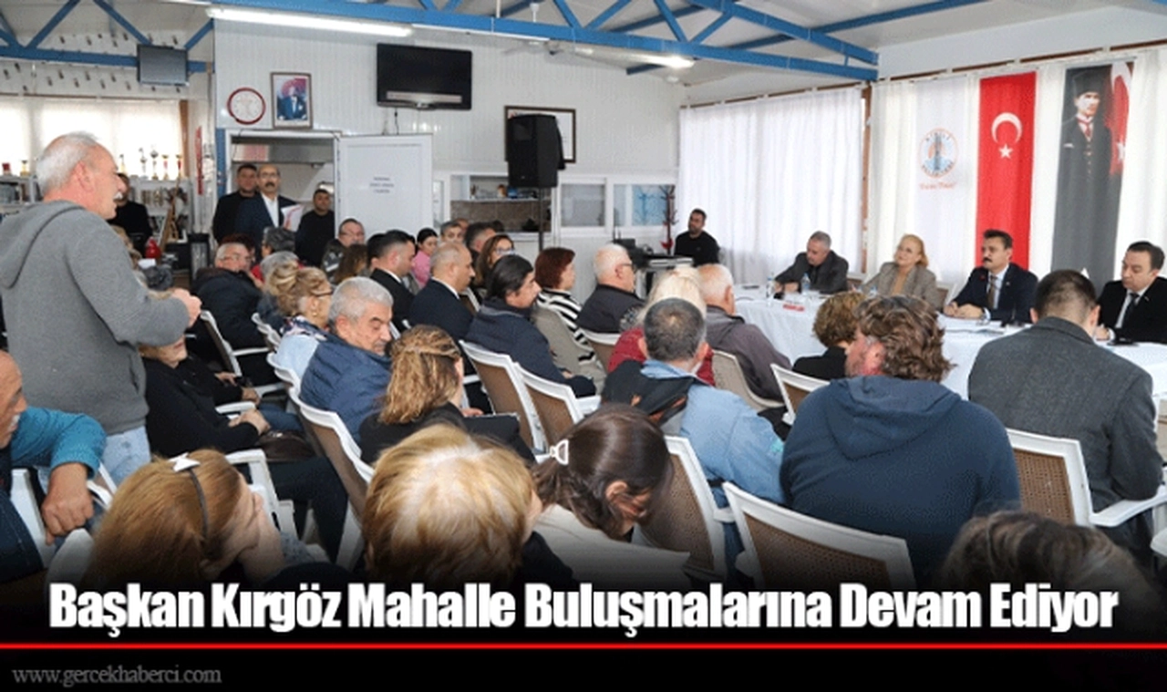 Başkan Kırgöz Mahalle Buluşmalarına Devam Ediyor