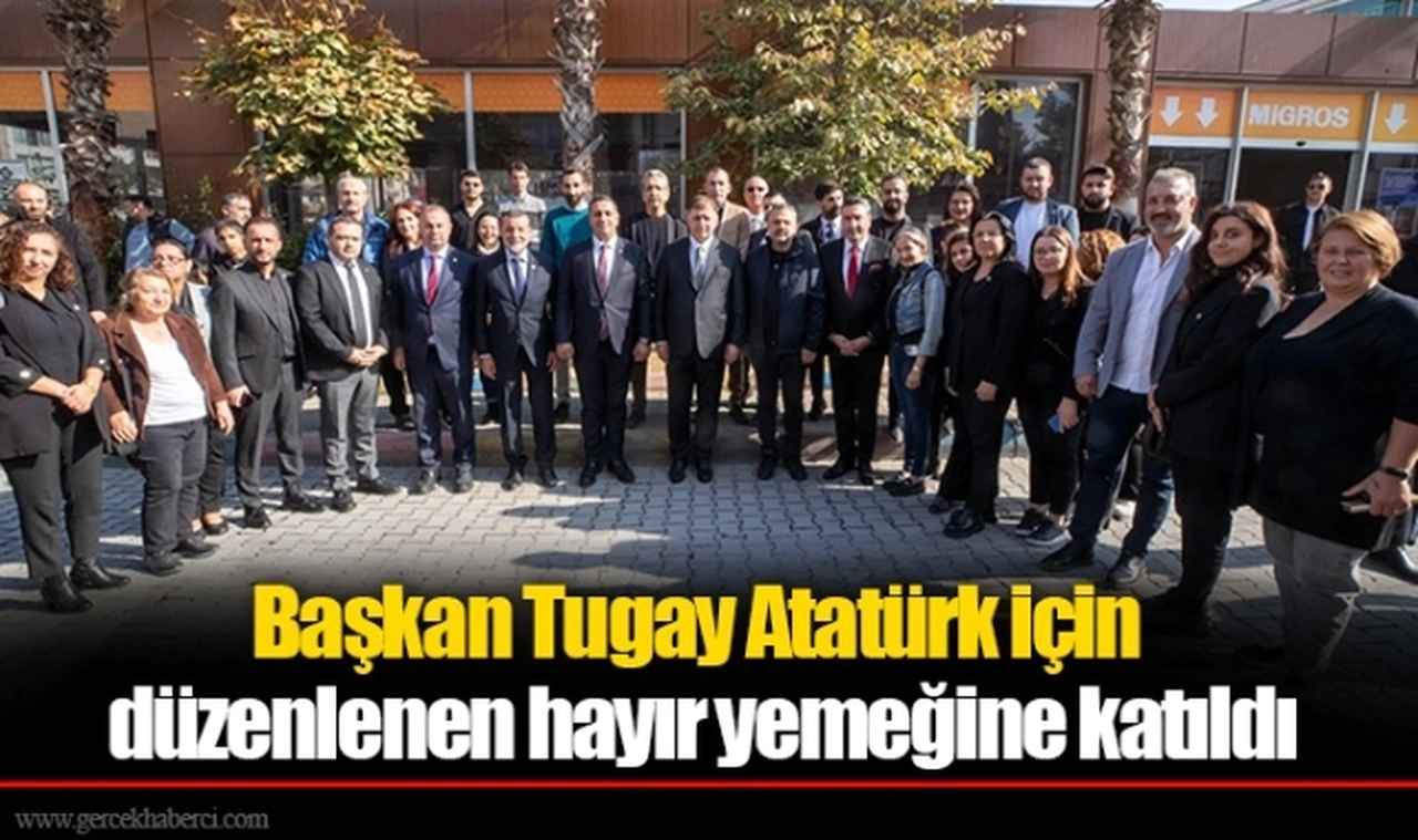Başkan Tugay Atatürk için düzenlenen hayır yemeğine katıldı