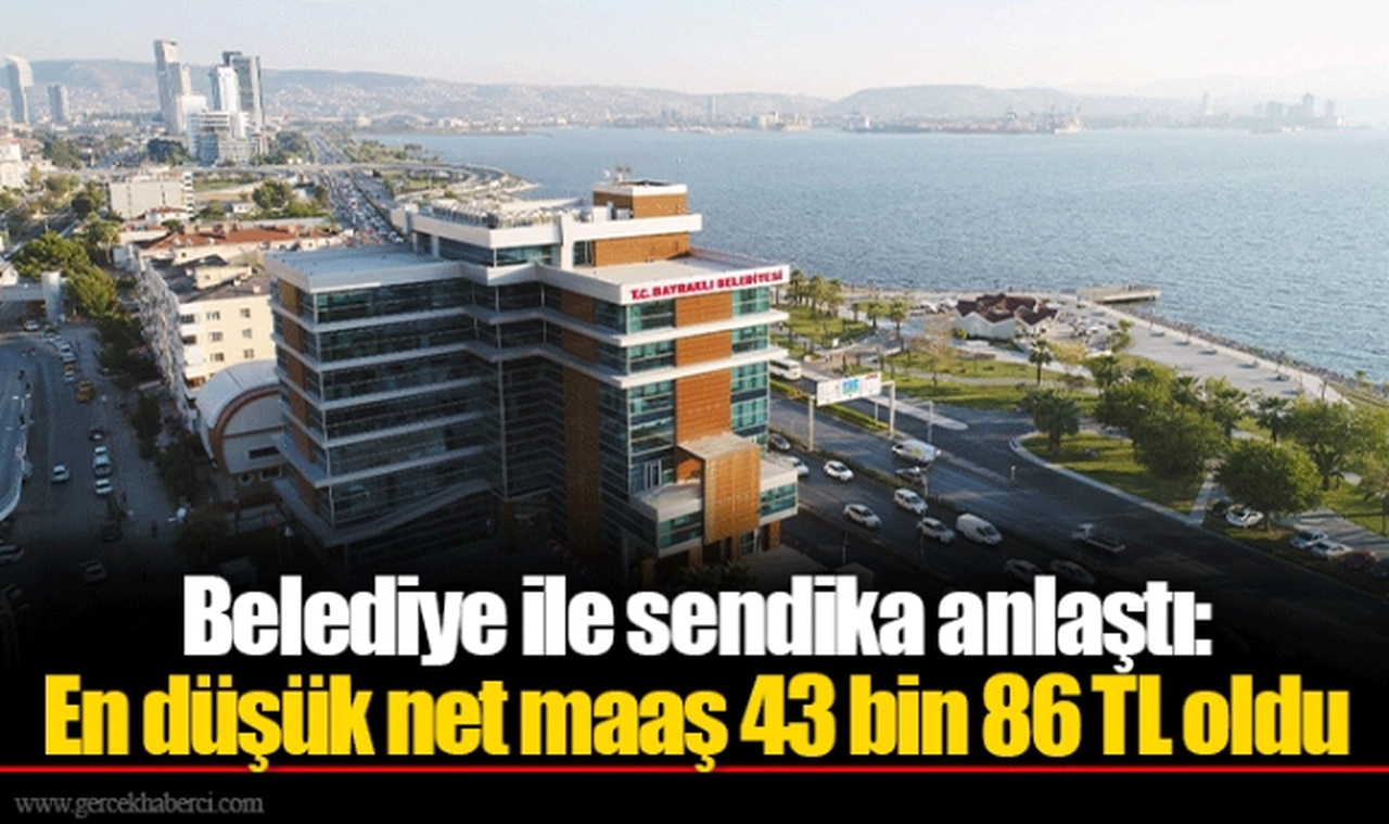 Belediye ile sendika anlaştı: En düşük net maaş 43 bin 86 TL oldu