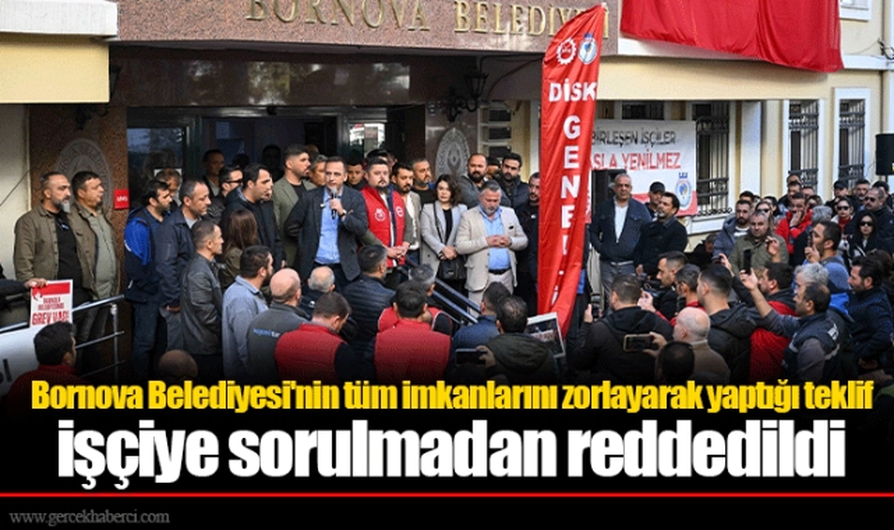 Bornova Belediyesi'nin tüm imkanlarını zorlayarak yaptığı teklif işçiye sorulmadan reddedildi