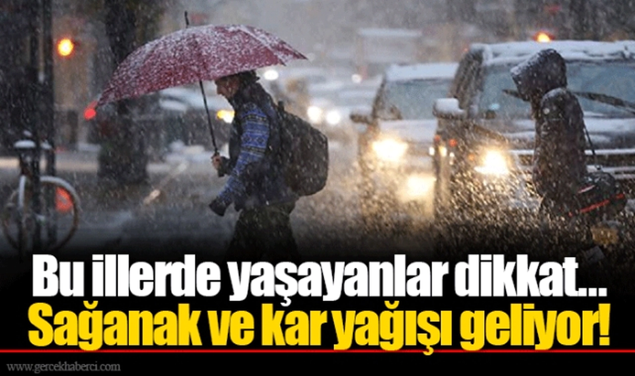 Bu illerde yaşayanlar dikkat... Sağanak ve kar yağışı geliyor!