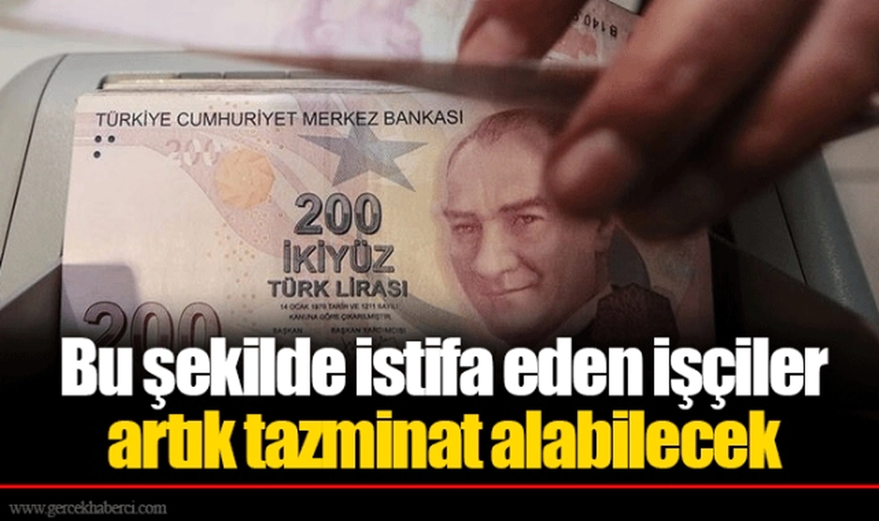 Bu şekilde istifa eden işçiler artık tazminat alabilecek