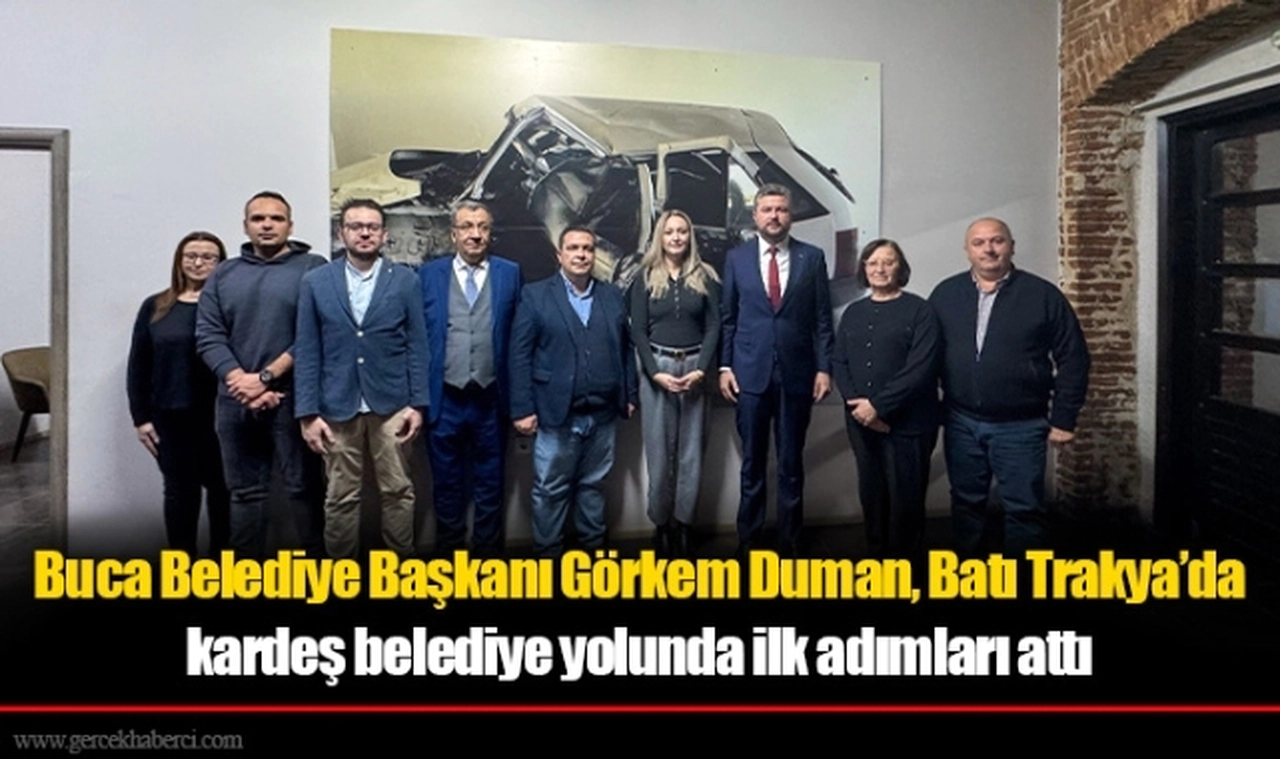 Buca Belediye Başkanı Görkem Duman, Batı Trakya’da kardeş belediye yolunda ilk adımları attı
