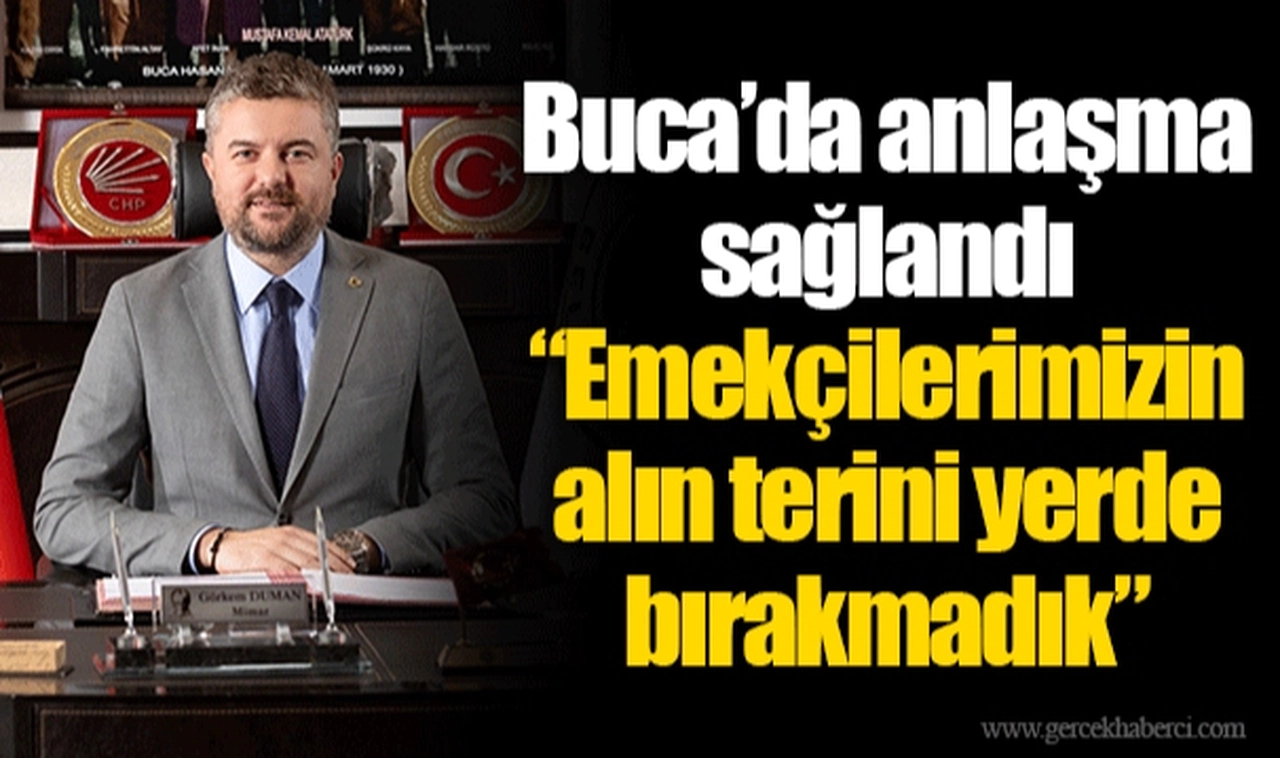 Buca’da anlaşma sağlandı  “Emekçilerimizin alın terini yerde bırakmadık”