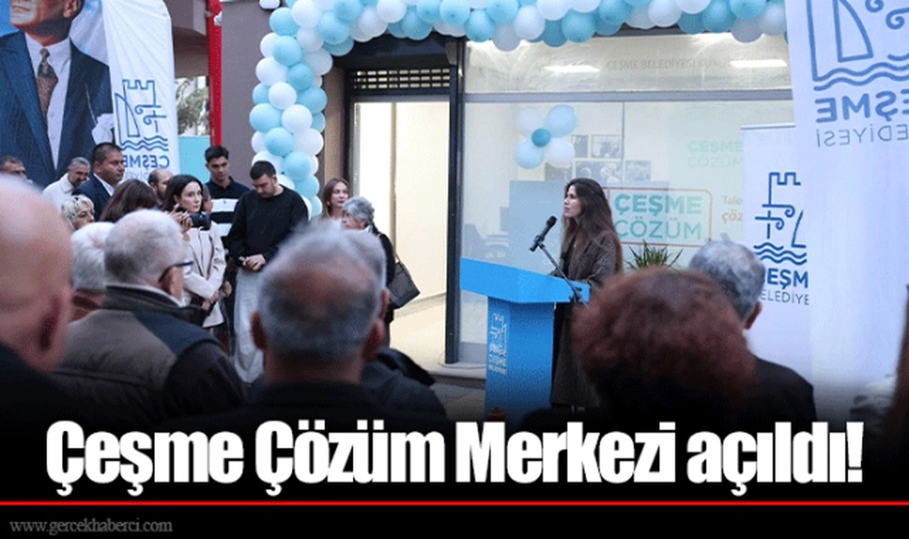 Çeşme Çözüm Merkezi açıldı! 