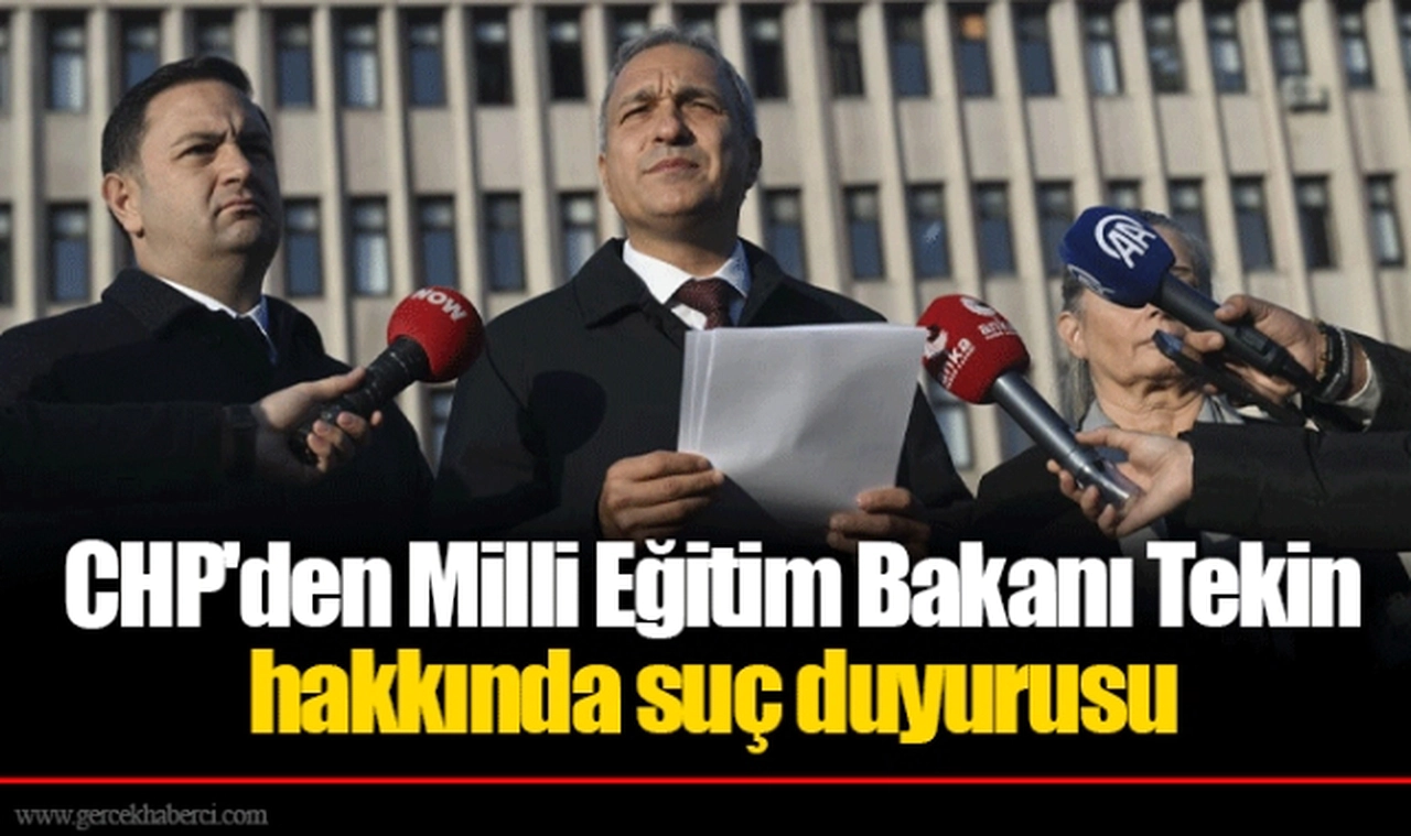CHP'den Milli Eğitim Bakanı Tekin hakkında suç duyurusu