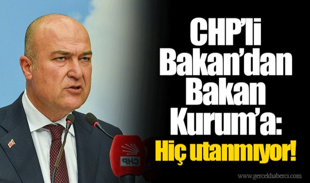 CHP’li Bakan’dan Bakan Kurum’a: Hiç utanmıyor!