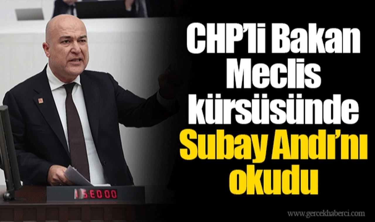 CHP’li Bakan Meclis kürsüsünde Subay Andı’nı okudu