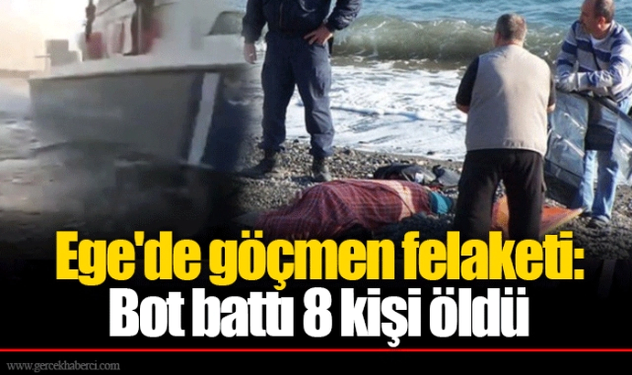 Ege'de göçmen felaketi: Bot battı 8 kişi öldü