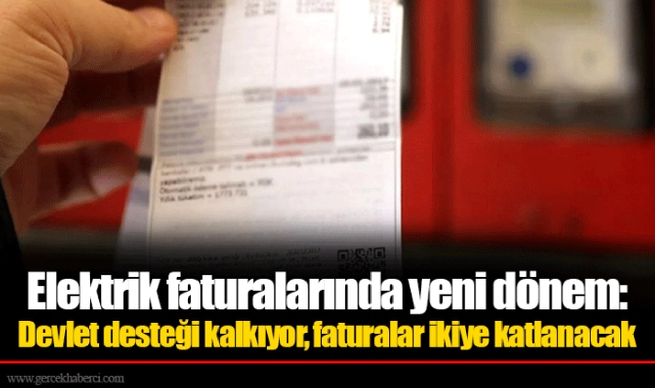 Elektrik faturalarında yeni dönem: Devlet desteği kalkıyor, faturalar ikiye katlanacak