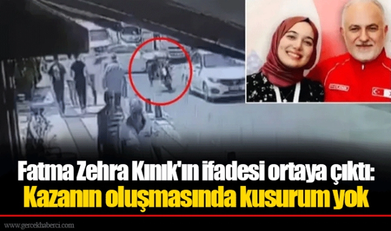 Fatma Zehra Kınık'ın ifadesi ortaya çıktı: Kazanın oluşmasında kusurum yok