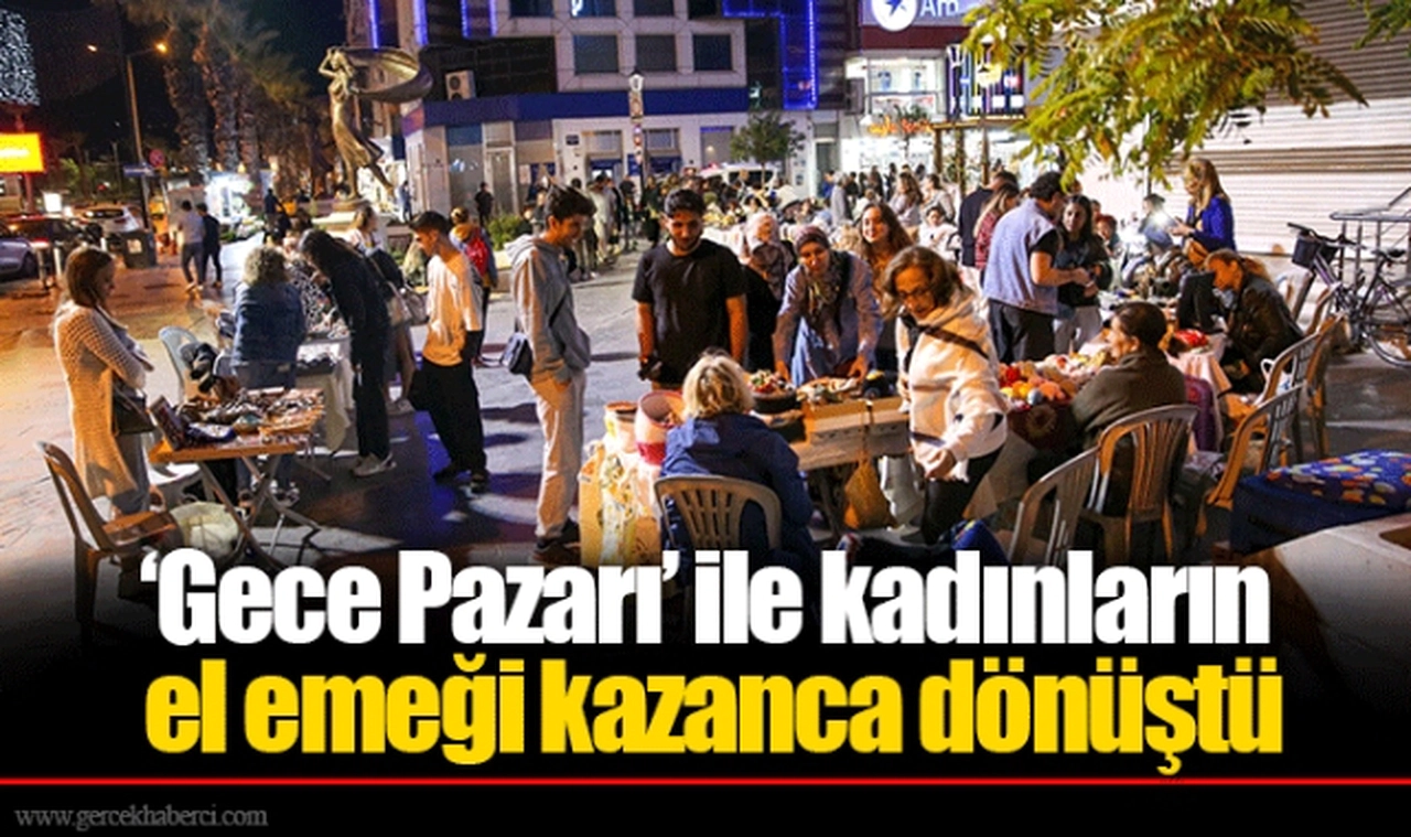 ‘Gece Pazarı’ ile kadınların el emeği kazanca dönüştü