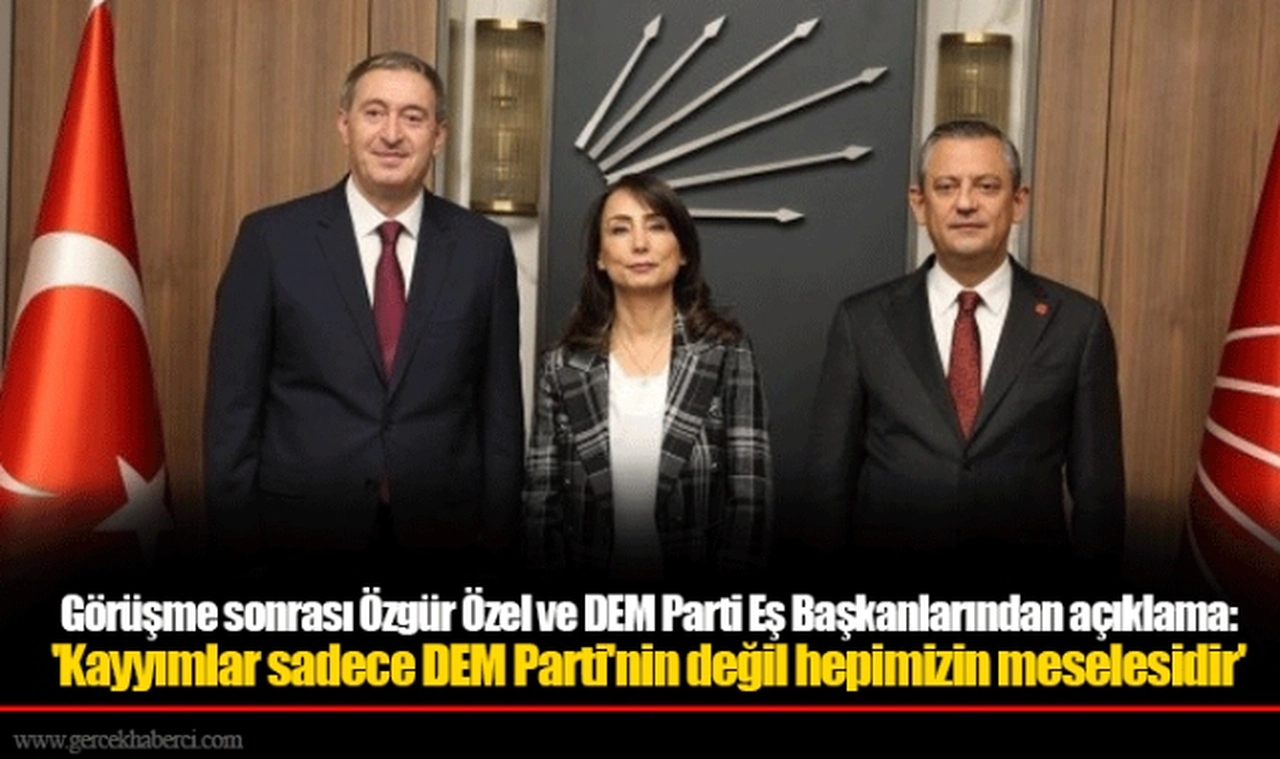 Görüşme sonrası Özgür Özel ve DEM Parti Eş Başkanlarından açıklama: 'Kayyımlar sadece DEM Parti'nin değil hepimizin meselesidir'