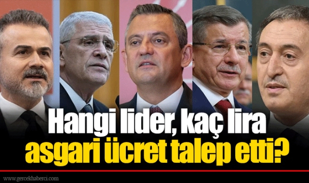 Hangi lider, kaç lira asgari ücret talep etti?