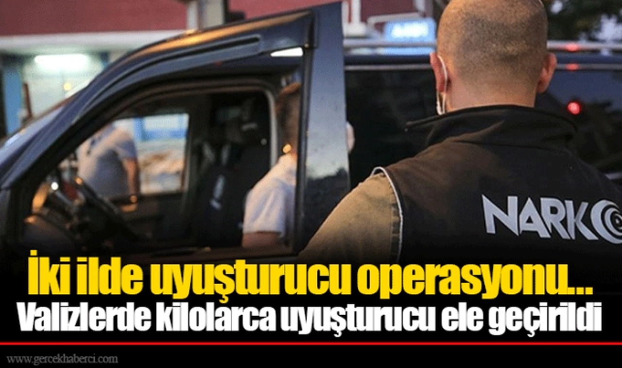 İki ilde uyuşturucu operasyonu... Valizlerde kilolarca uyuşturucu ele geçirildi