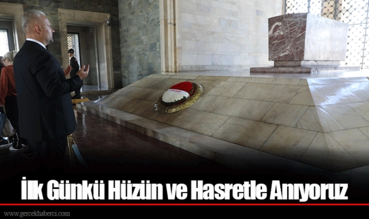 İlk Günkü Hüzün ve Hasretle Anıyoruz