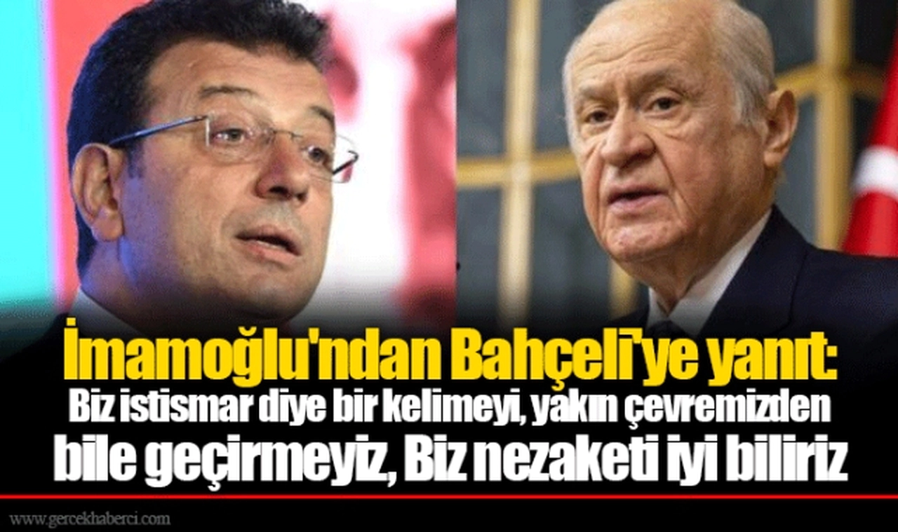 İmamoğlu'ndan Bahçeli'ye yanıt: Biz istismar diye bir kelimeyi, yakın çevremizden bile geçirmeyiz. Biz nezaketi iyi biliriz