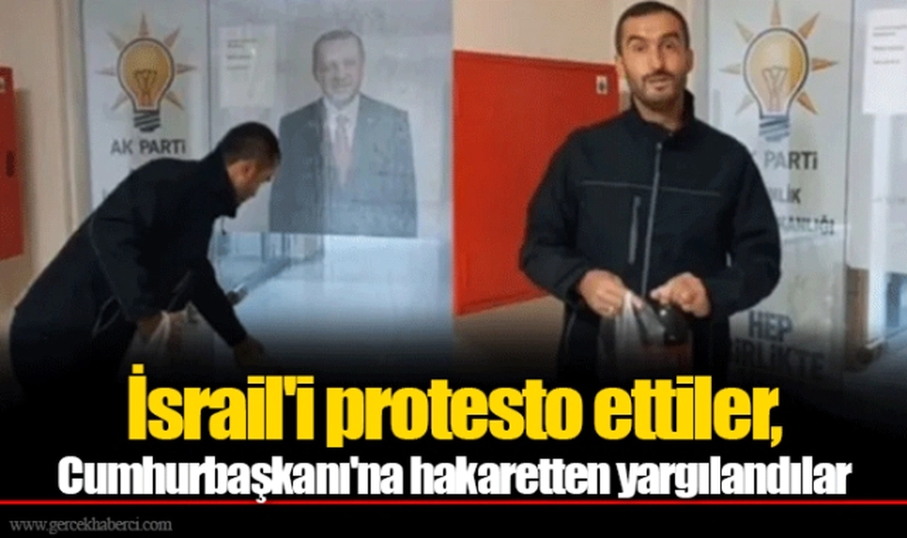İsrail'i protesto ettiler, Cumhurbaşkanı'na hakaretten yargılandılar