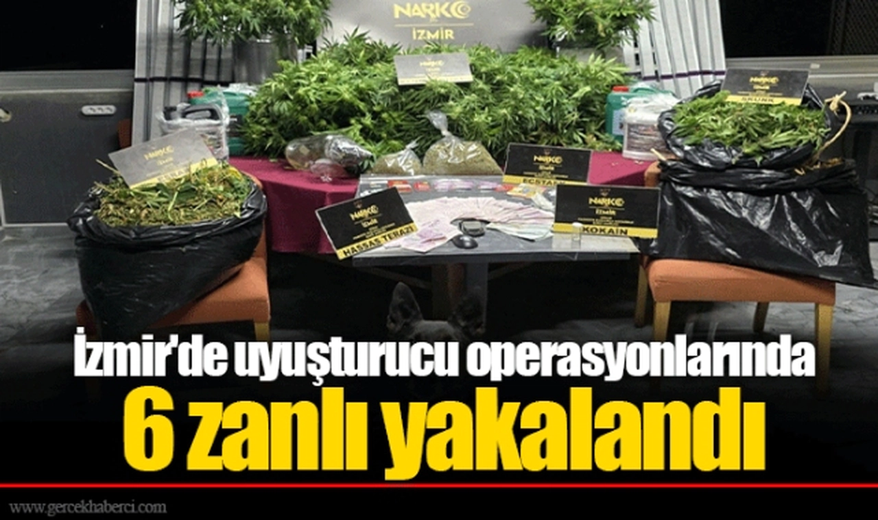 İzmir'de uyuşturucu operasyonlarında 6 zanlı yakalandı