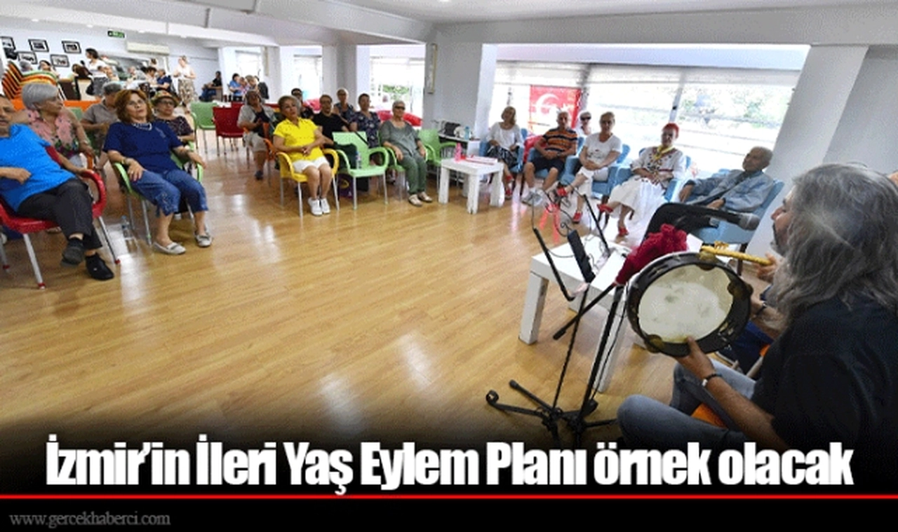 İzmir’in İleri Yaş Eylem Planı örnek olacak