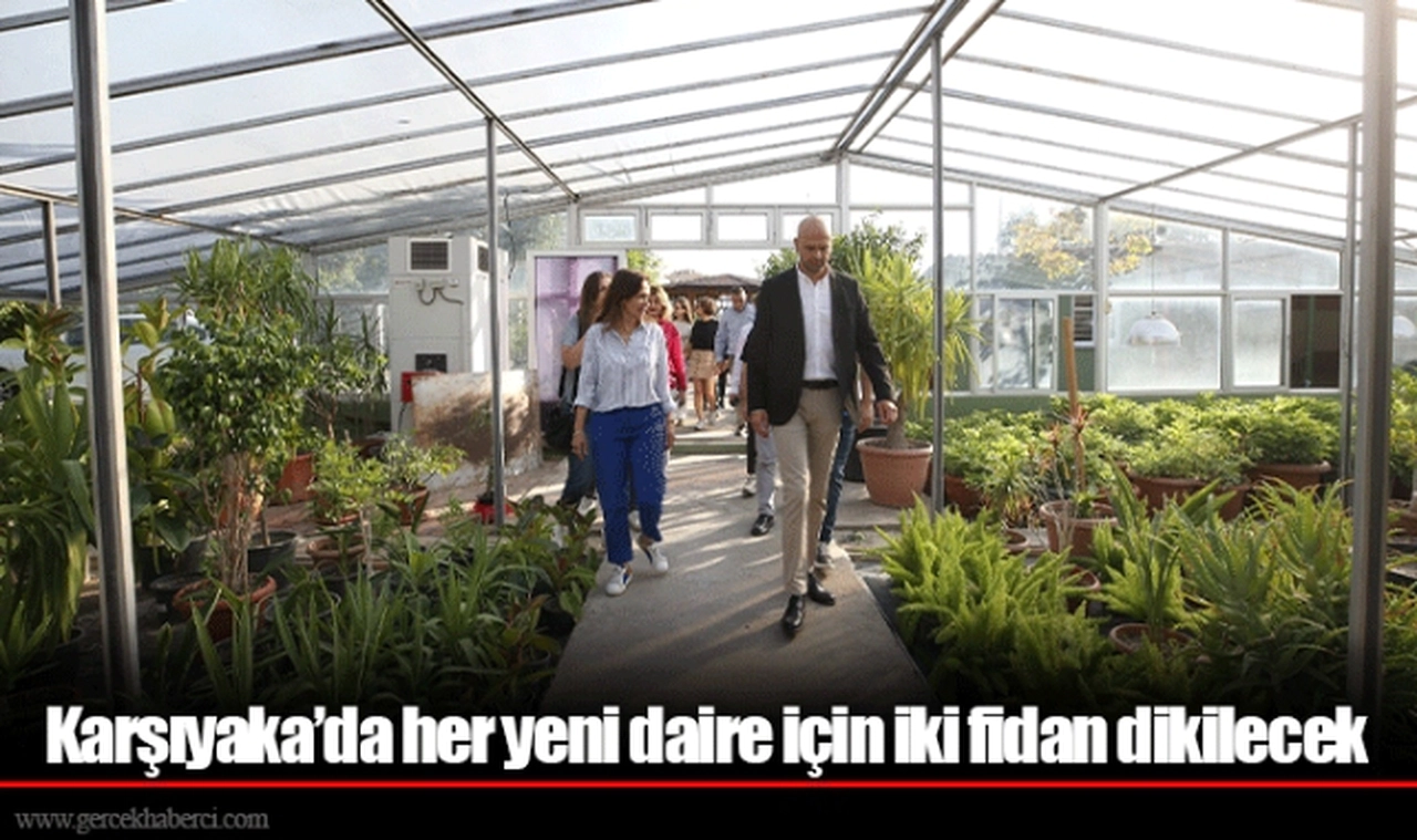 Karşıyaka’da her yeni daire için iki fidan dikilecek
