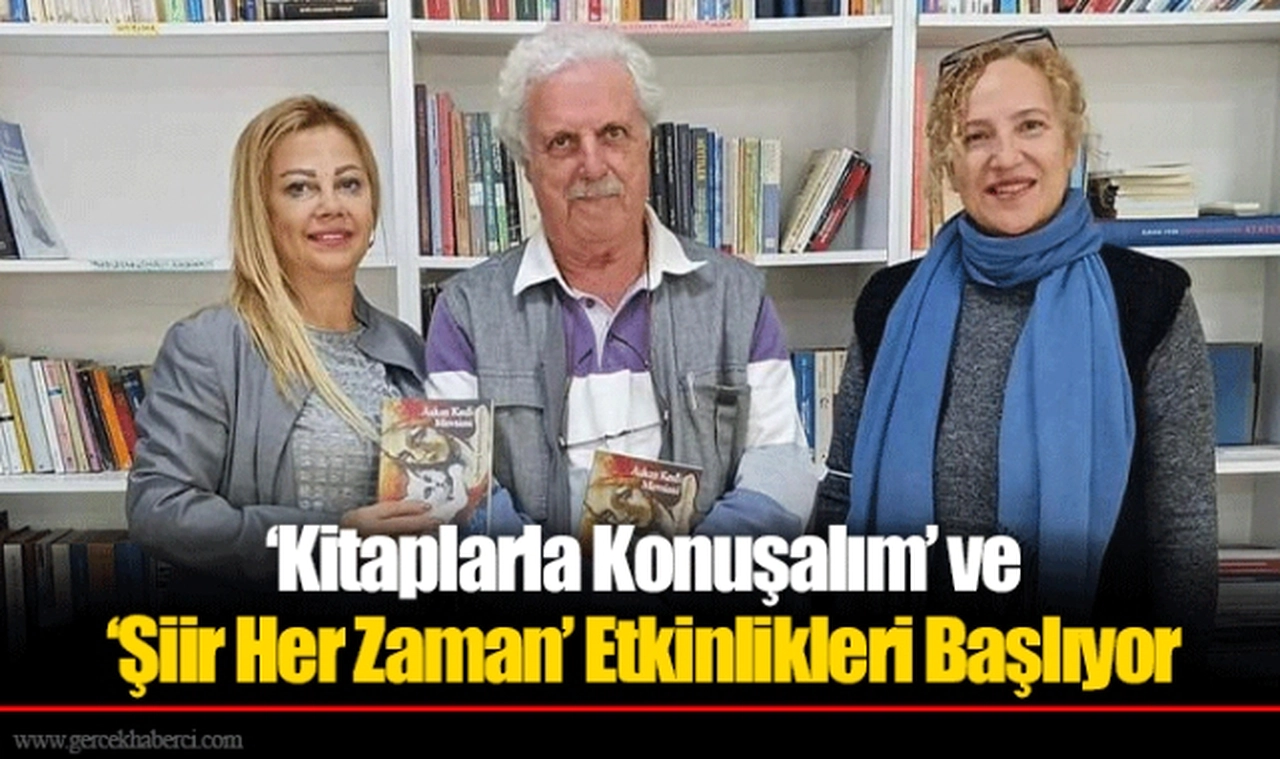 ‘Kitaplarla Konuşalım’ ve ‘Şiir Her Zaman’ Etkinlikleri Başlıyor