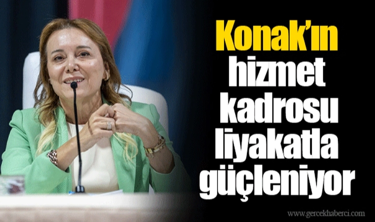 Konak’ın hizmet kadrosu liyakatla güçleniyor