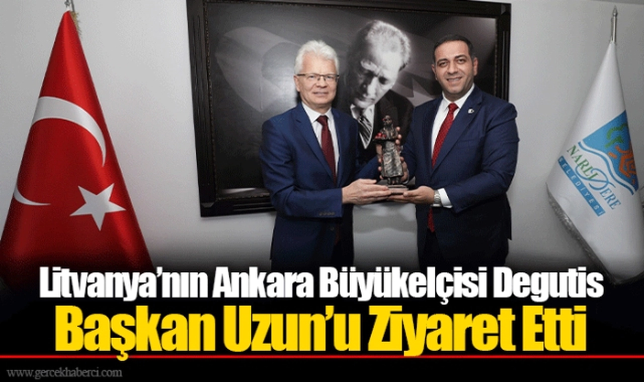 Litvanya’nın Ankara Büyükelçisi Degutis Başkan Uzun’u Ziyaret Etti