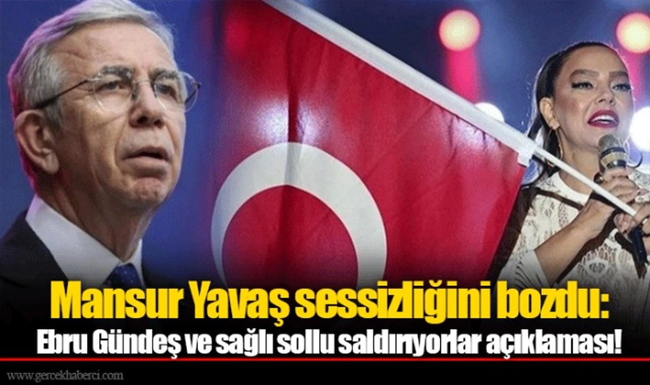 Mansur Yavaş sessizliğini bozdu: Ebru Gündeş ve sağlı sollu saldırıyorlar açıklaması!