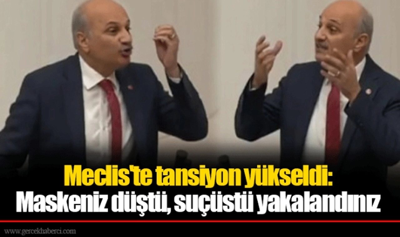 Meclis'te tansiyon yükseldi: Maskeniz düştü, suçüstü yakalandınız