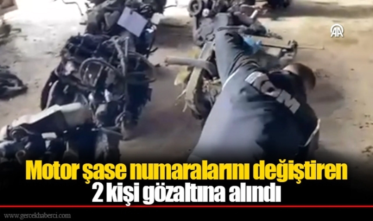 Motor şase numaralarını değiştiren 2 kişi gözaltına alındı