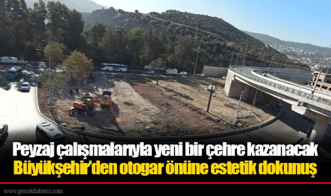 Peyzaj çalışmalarıyla yeni bir çehre kazanacak