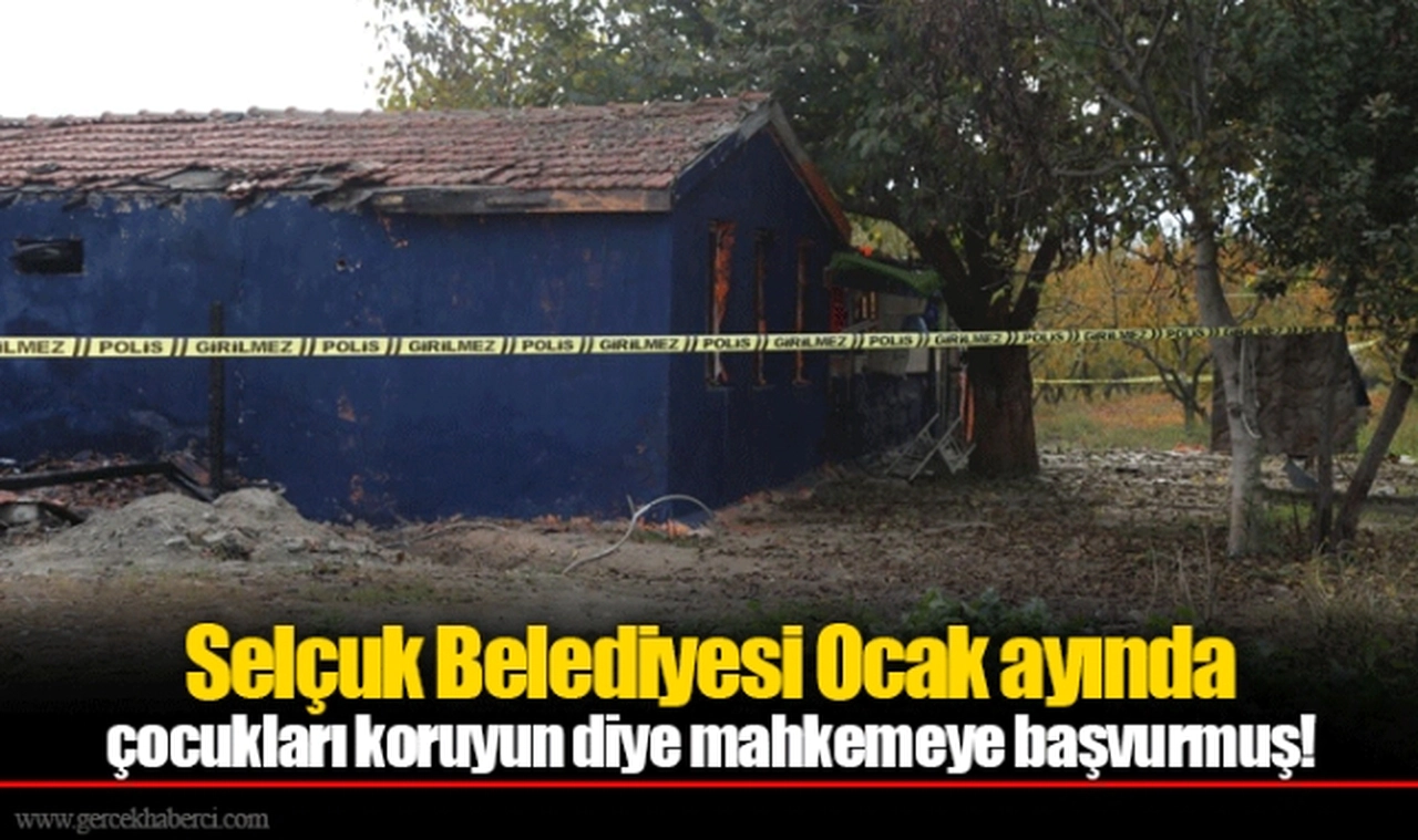 Selçuk Belediyesi Ocak ayında çocukları koruyun diye mahkemeye başvurmuş!