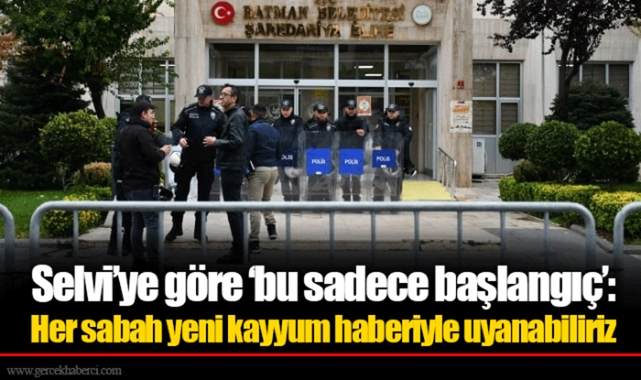 Selvi’ye göre ‘bu sadece başlangıç’: Her sabah yeni kayyum haberiyle uyanabiliriz