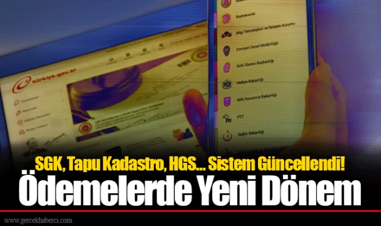SGK, Tapu Kadastro, HGS… Sistem Güncellendi! Ödemelerde Yeni Dönem
