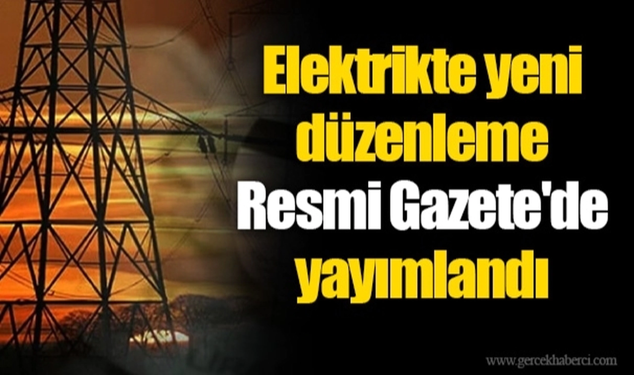 'Şok' faturalara hazır olun: Elektrikte yeni düzenleme Resmi Gazete'de yayımlandı