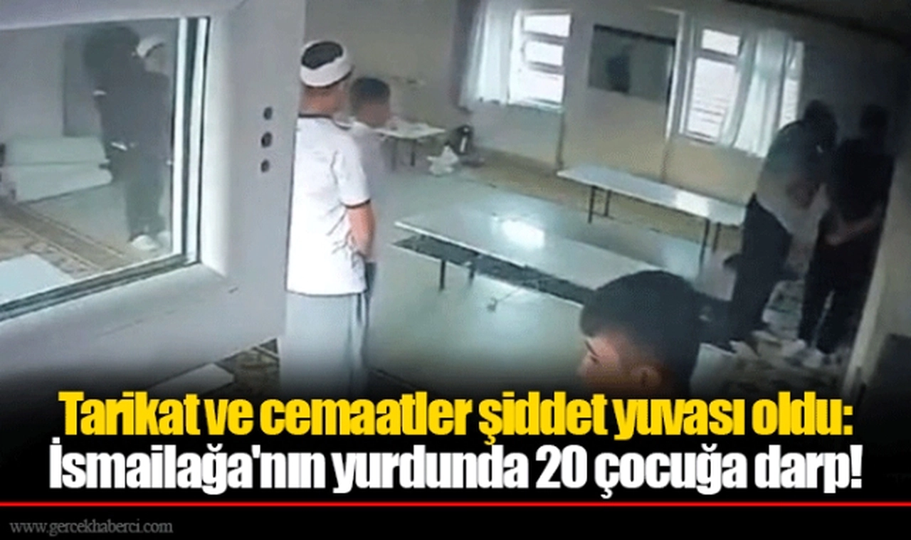 Tarikat ve cemaatler şiddet yuvası oldu: İsmailağa'nın yurdunda 20 çocuğa darp!