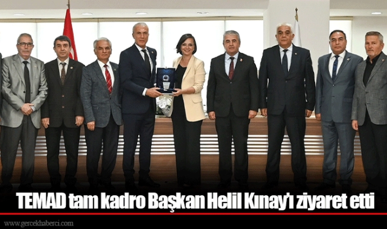 TEMAD tam kadro Başkan Helil Kınay’ı ziyaret etti